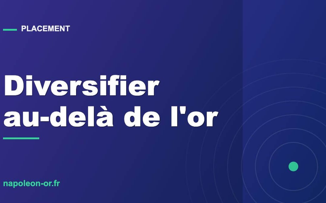 Diversifier hors de l'or : la gestion pilotée pour les épargnants prudents